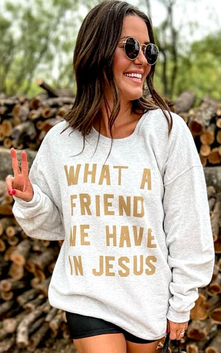 What A Friend We Have In Jesus Sweatshirt